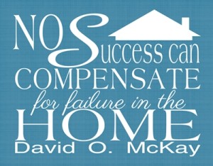 No other success can compensate for failure in the home